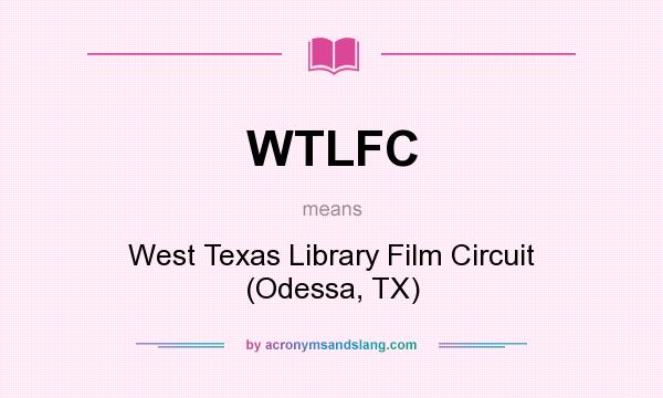 What does WTLFC mean? It stands for West Texas Library Film Circuit (Odessa, TX)