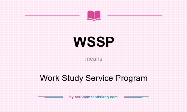 What does WSSP mean? It stands for Work Study Service Program