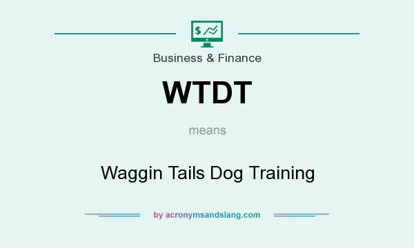 What does WTDT mean? It stands for Waggin Tails Dog Training