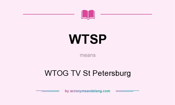What does WTSP mean? It stands for WTOG TV St Petersburg