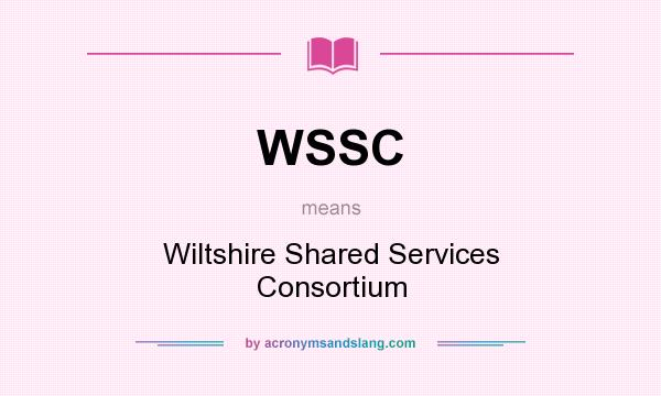 What does WSSC mean? It stands for Wiltshire Shared Services Consortium