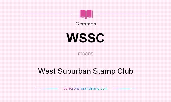 What does WSSC mean? It stands for West Suburban Stamp Club