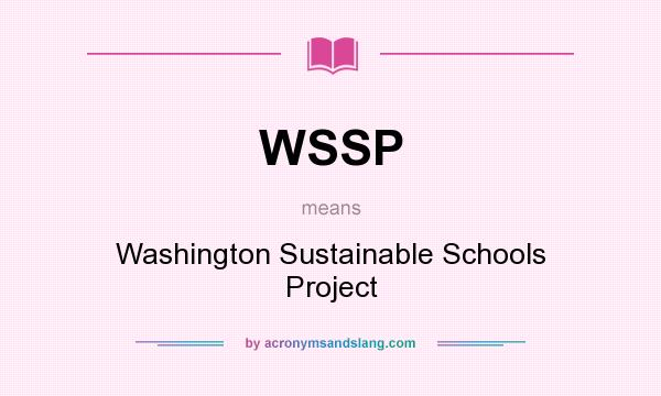 What does WSSP mean? It stands for Washington Sustainable Schools Project