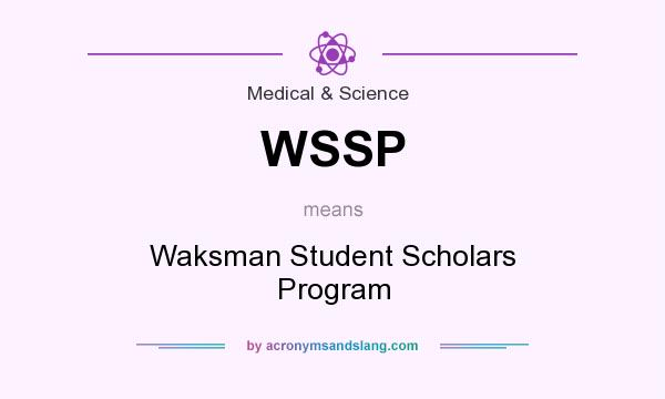 What does WSSP mean? It stands for Waksman Student Scholars Program