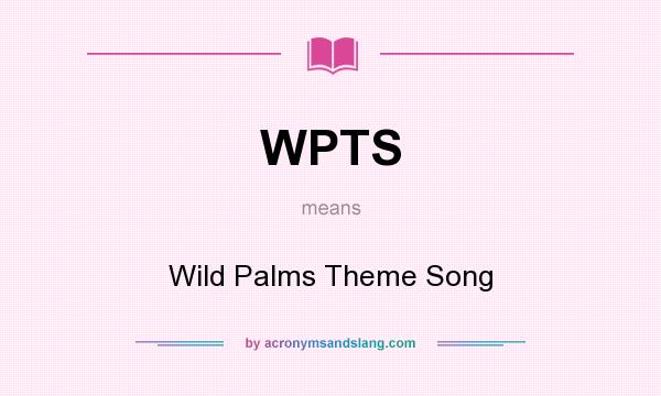 What does WPTS mean? It stands for Wild Palms Theme Song