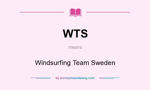 What does WTS mean? It stands for Windsurfing Team Sweden