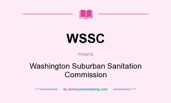 What does WSSC mean? It stands for Washington Suburban Sanitation Commission