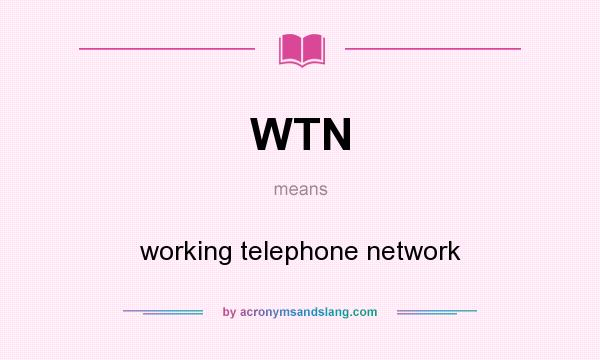 What does WTN mean? It stands for working telephone network