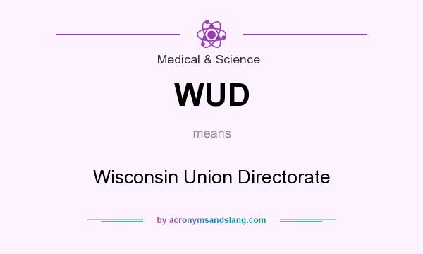 What does WUD mean? It stands for Wisconsin Union Directorate