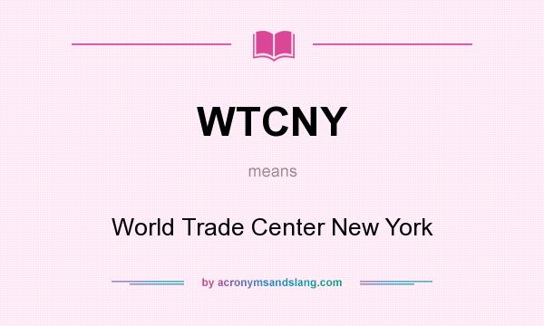 What does WTCNY mean? It stands for World Trade Center New York