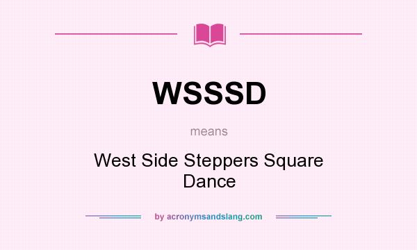 What does WSSSD mean? It stands for West Side Steppers Square Dance