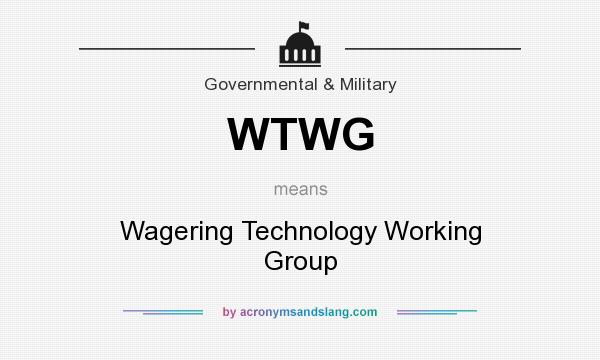 What does WTWG mean? It stands for Wagering Technology Working Group