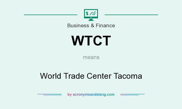 What does WTCT mean? It stands for World Trade Center Tacoma