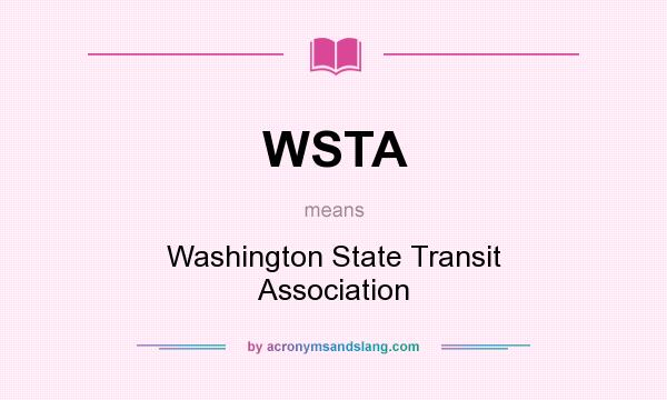 What does WSTA mean? It stands for Washington State Transit Association