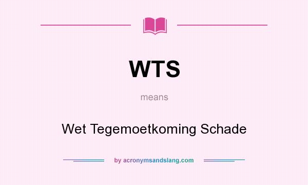 What does WTS mean? It stands for Wet Tegemoetkoming Schade