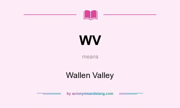 What does WV mean? It stands for Wallen Valley