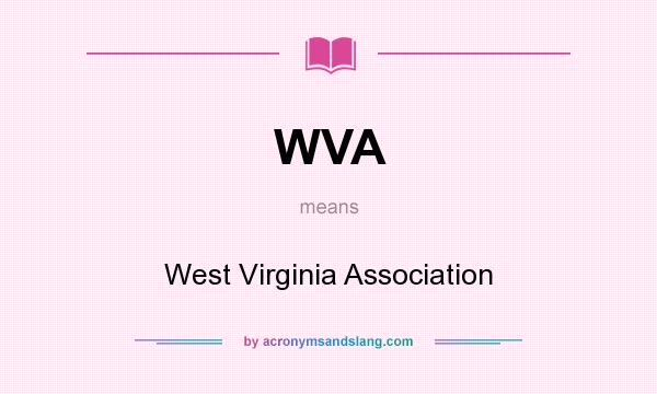 What does WVA mean? It stands for West Virginia Association