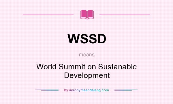 What does WSSD mean? It stands for World Summit on Sustanable Development