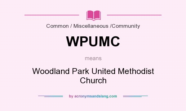 What does WPUMC mean? It stands for Woodland Park United Methodist Church