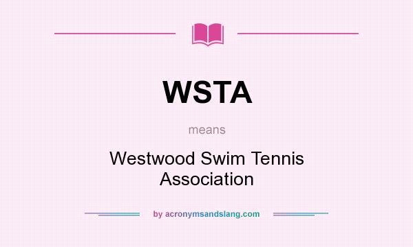 What does WSTA mean? It stands for Westwood Swim Tennis Association