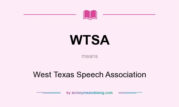 What does WTSA mean? It stands for West Texas Speech Association