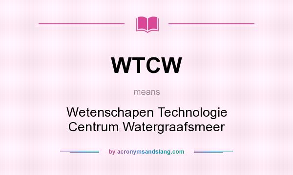What does WTCW mean? It stands for Wetenschapen Technologie Centrum Watergraafsmeer
