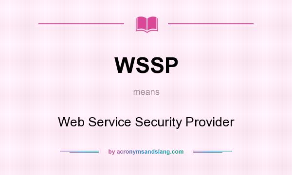 What does WSSP mean? It stands for Web Service Security Provider