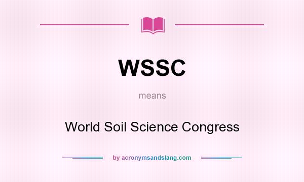 What does WSSC mean? It stands for World Soil Science Congress