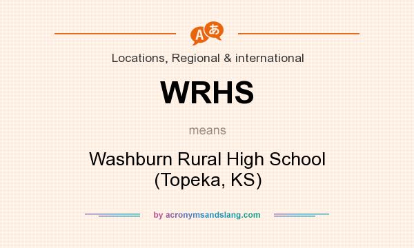 What does WRHS mean? It stands for Washburn Rural High School (Topeka, KS)