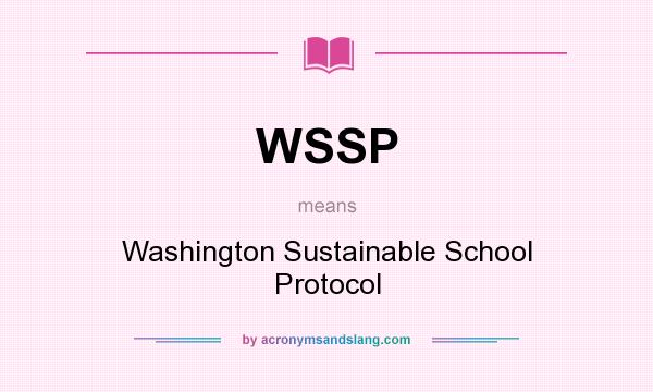 What does WSSP mean? It stands for Washington Sustainable School Protocol