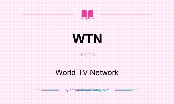 What does WTN mean? It stands for World TV Network