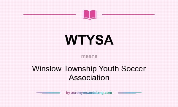 What does WTYSA mean? It stands for Winslow Township Youth Soccer Association