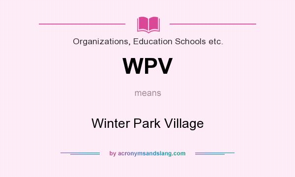 What does WPV mean? It stands for Winter Park Village