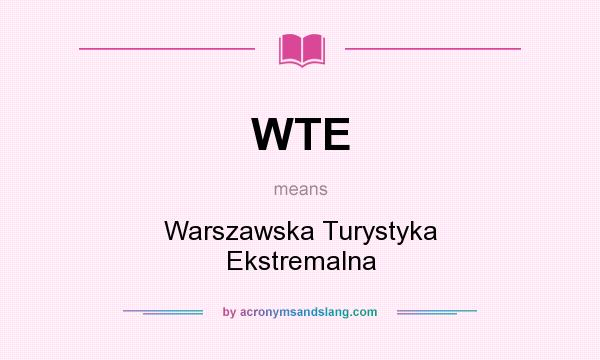 What does WTE mean? It stands for Warszawska Turystyka Ekstremalna