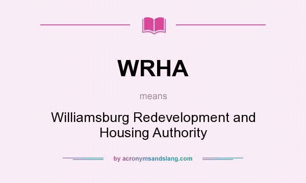 What does WRHA mean? It stands for Williamsburg Redevelopment and Housing Authority