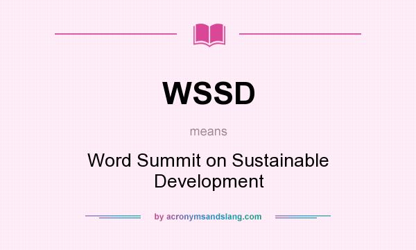 What does WSSD mean? It stands for Word Summit on Sustainable Development