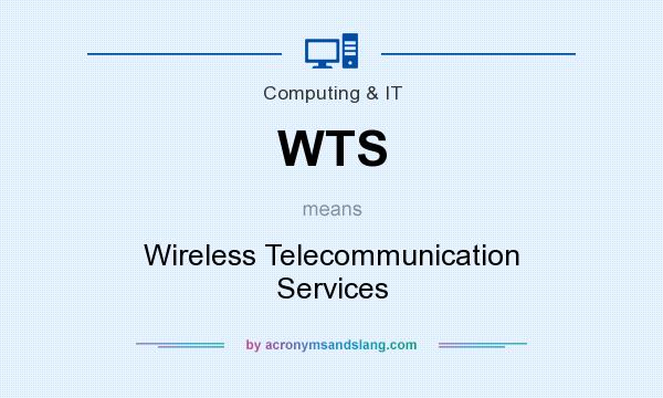 What does WTS mean? It stands for Wireless Telecommunication Services