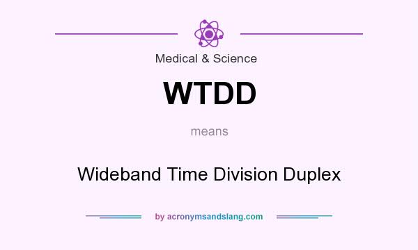 What does WTDD mean? It stands for Wideband Time Division Duplex