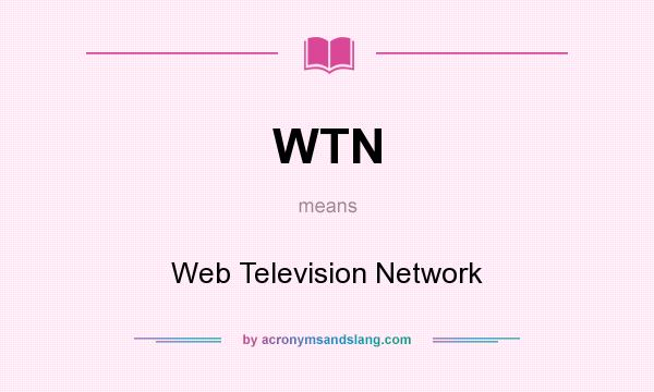 What does WTN mean? It stands for Web Television Network