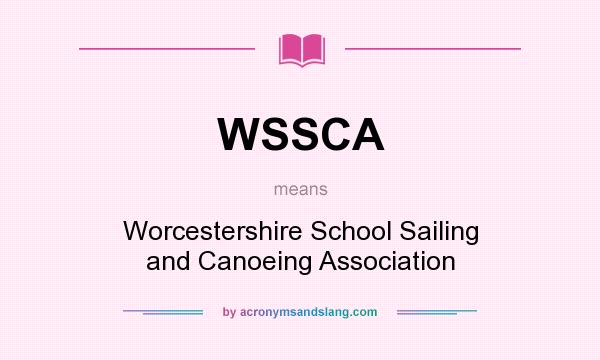 What does WSSCA mean? It stands for Worcestershire School Sailing and Canoeing Association