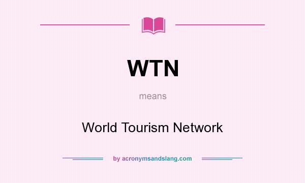 What does WTN mean? It stands for World Tourism Network