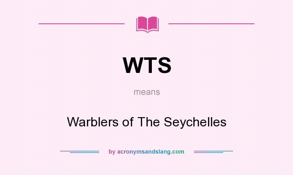 What does WTS mean? It stands for Warblers of The Seychelles
