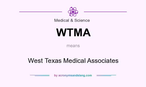 What does WTMA mean? It stands for West Texas Medical Associates