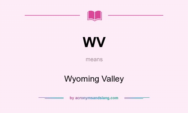 What does WV mean? It stands for Wyoming Valley