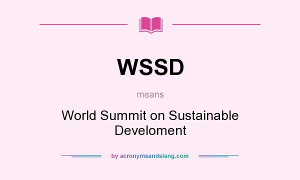 What does WSSD mean? It stands for World Summit on Sustainable Develoment