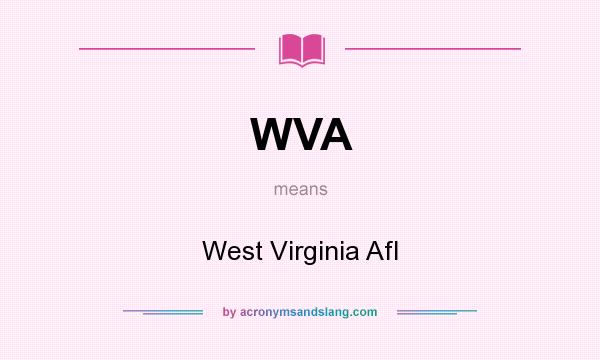 What does WVA mean? It stands for West Virginia Afl