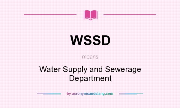 What does WSSD mean? It stands for Water Supply and Sewerage Department