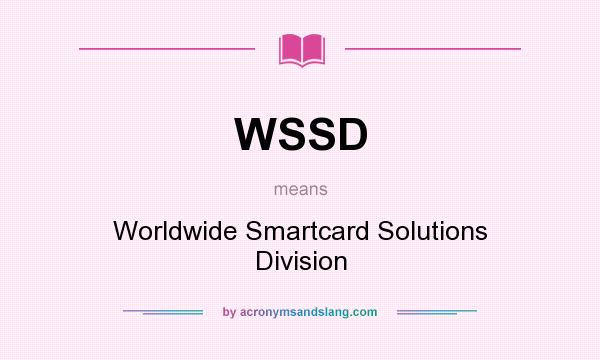 What does WSSD mean? It stands for Worldwide Smartcard Solutions Division