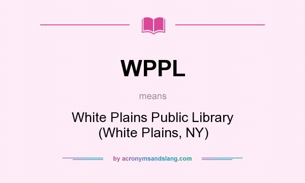 What does WPPL mean? It stands for White Plains Public Library (White Plains, NY)