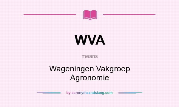 What does WVA mean? It stands for Wageningen Vakgroep Agronomie